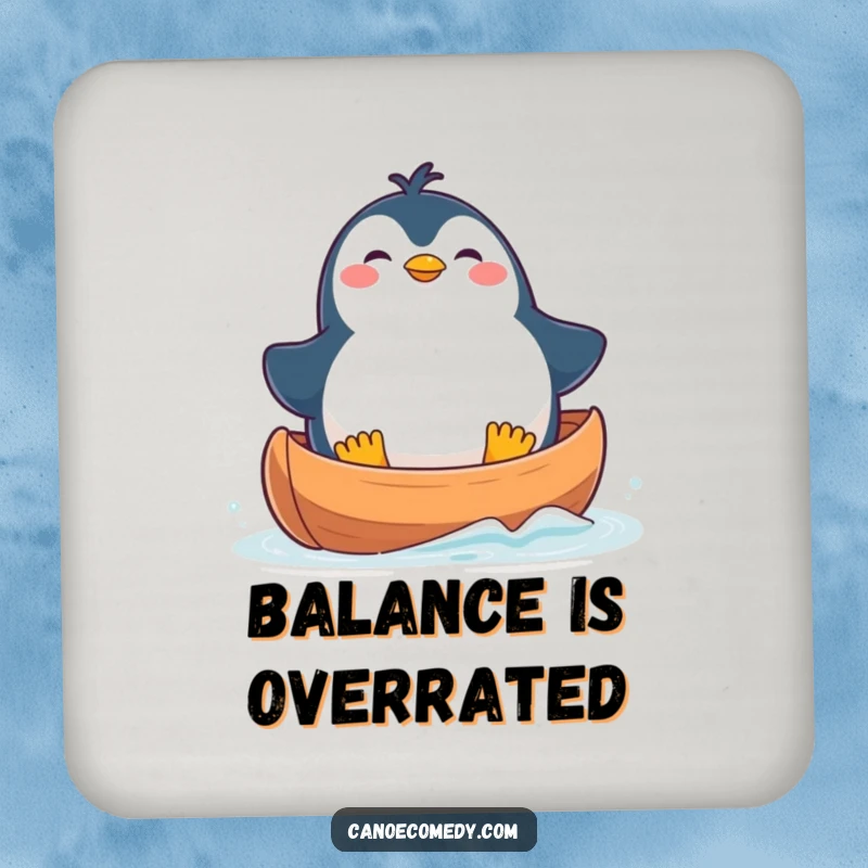 Funny Drink Coaster featuring a plump, delighted kawaii penguin in a canoe, looking comically unbalanced. Protects surfaces humorously.