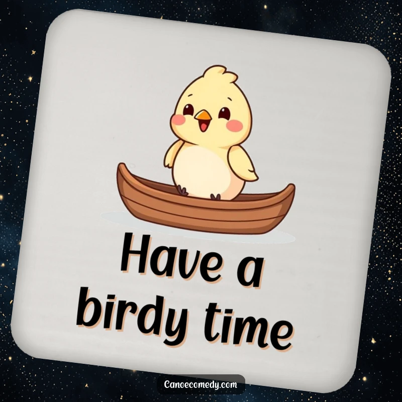 Funny chirpy bird sitting in the front of a canoe on a coaster, offering protection and cheer, a perfect funny gift.