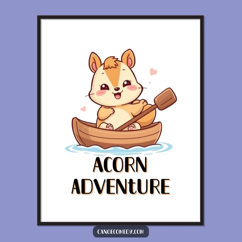 Funny Kawaii Squirrel Canoe Poster - Smiling Nutty Navigator Wall Art Gift