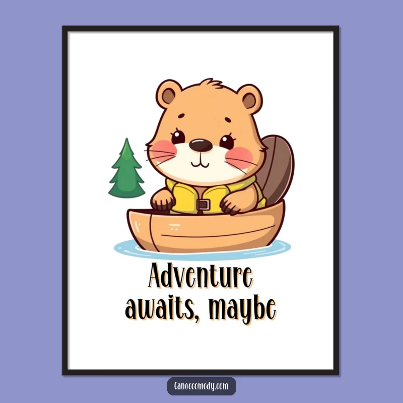 Funny Kawaii Beaver Canoe Adventure Poster, Whimsical Wall Art Hilarious Gift Idea