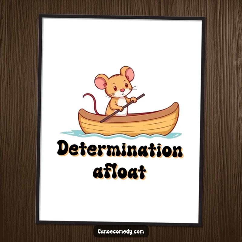 Funny, inspiring poster of a tiny mouse determinedly captaining a large canoe, symbolizing great ambition.