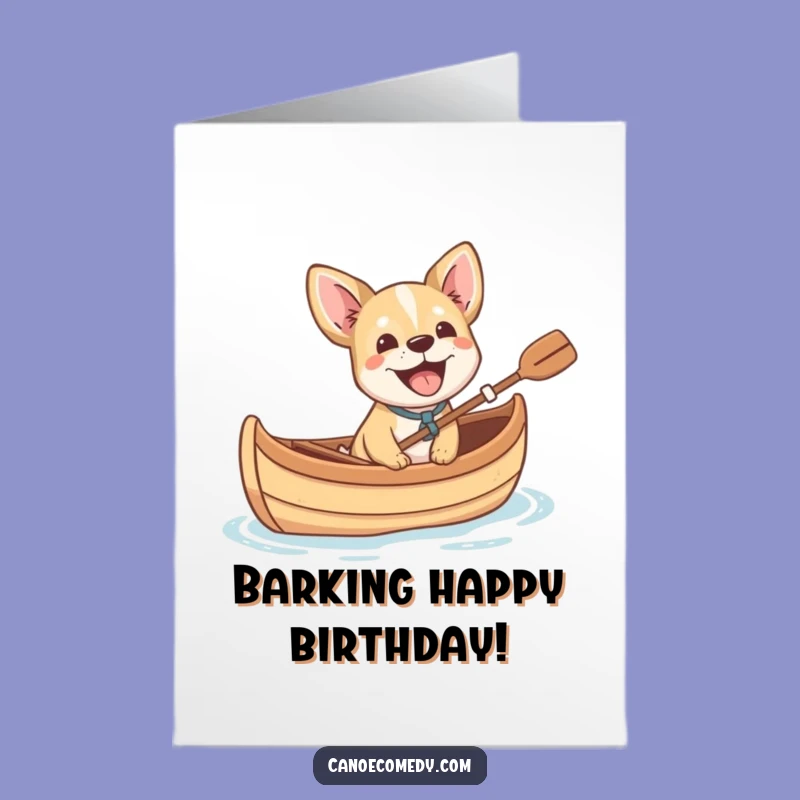 Free Printable Funny Birthday Card: Dog Barking in Canoe, Energetic Downloadable Greeting