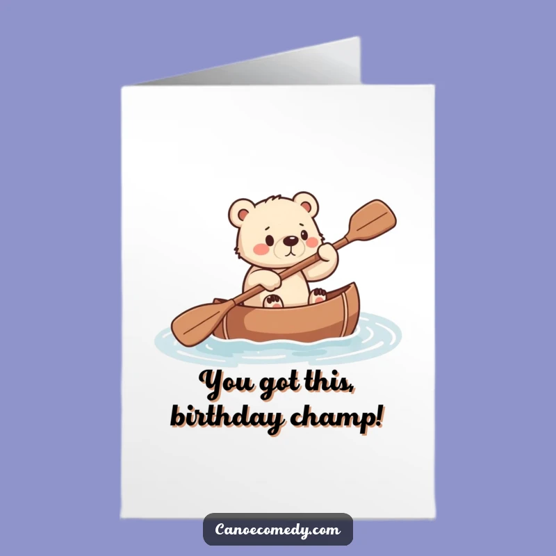 Free Printable Birthday Card: Determined Cub Canoe - Energetic LOL Downloadable Gift